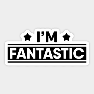 I'M Fantastic Sticker